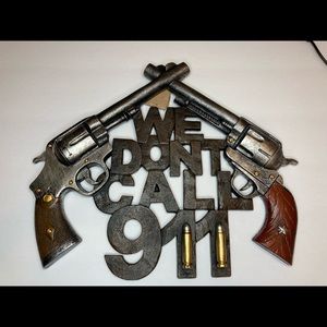 We Don’t Call 911 Revolver Wall Decor